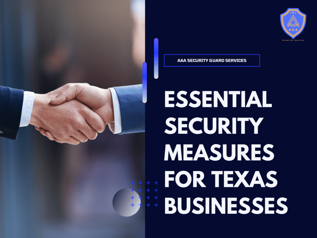 AAA Security Guard Services Essential Security Measures for Texas Businesses