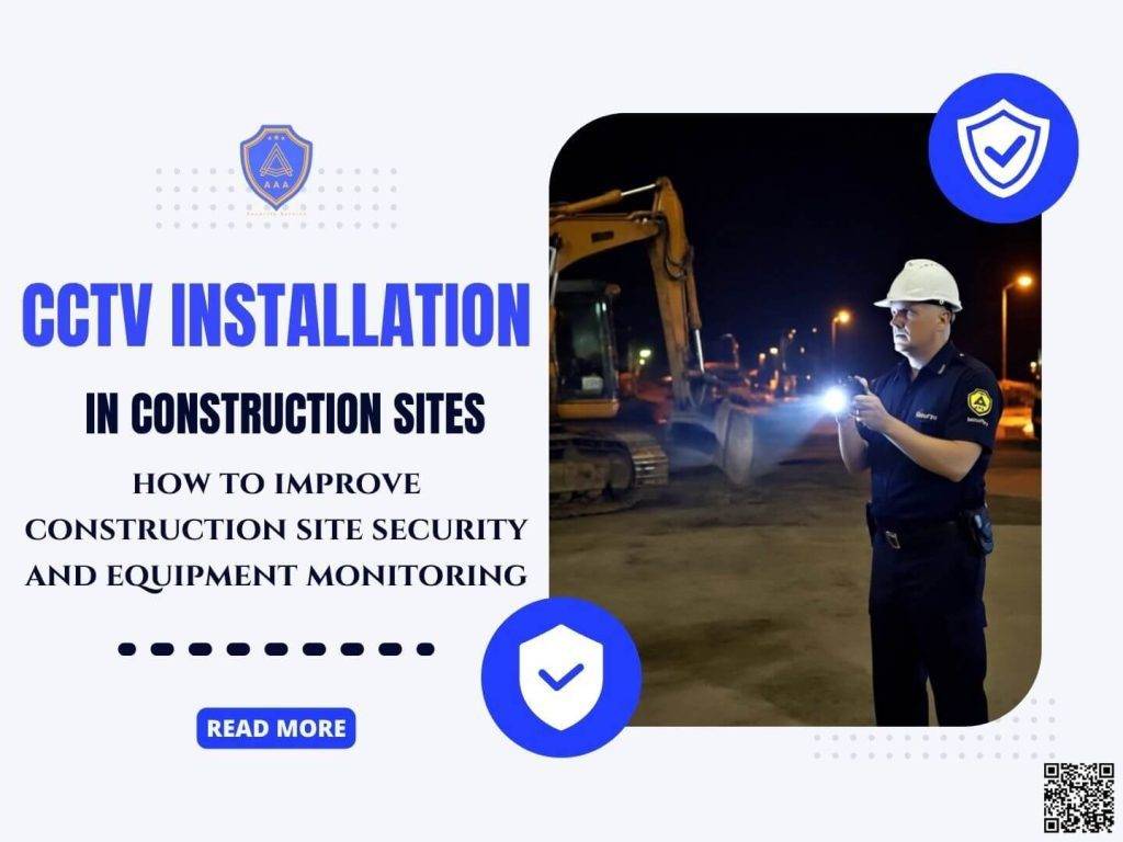 CCTV Installation in Construction Sites for Equipment Monitoring - AAA Security Guard company
