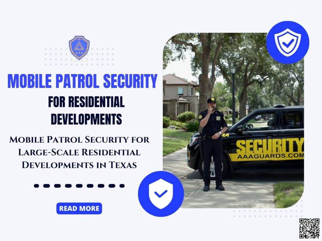 Mobile Patrol Security for Large-Scale Residential Developments in Texas - AAA Guards